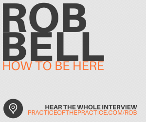 ROB BELL how to be here