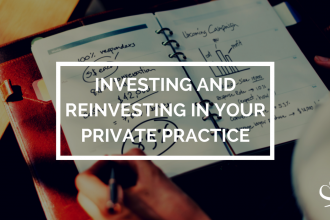 Investing and reinvesting in your private practice