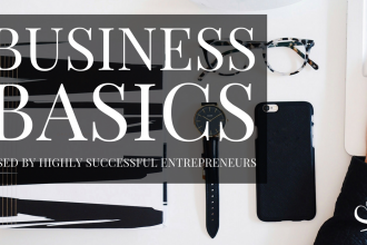 Business Basics Used By Highly Successful Entrepreneurs