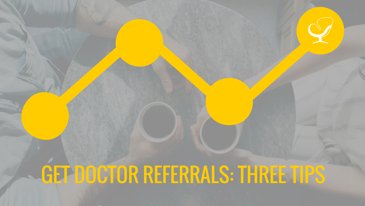 Three tips to get doctor referrals