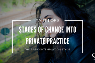 Stages of change into private practice