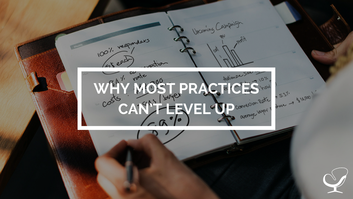 Why Most Practices Can't Level Up