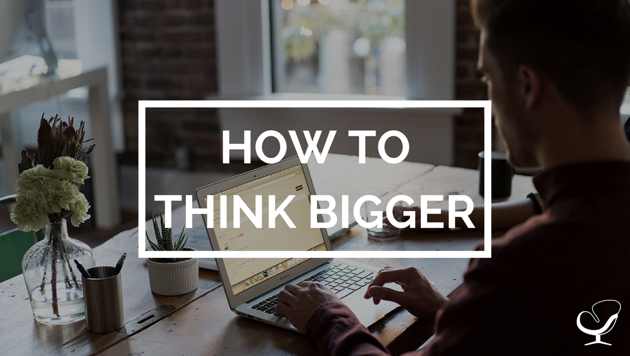 How to think bigger