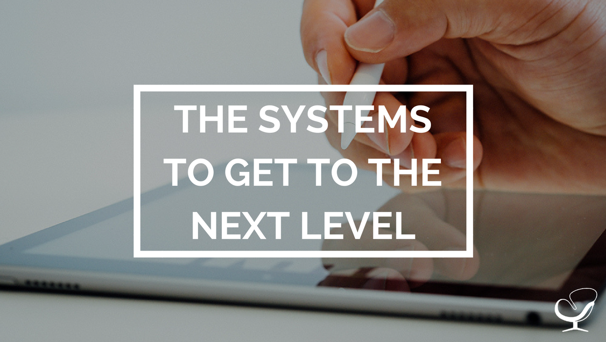 The systems to get to the next level