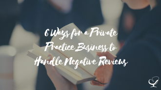 6 Ways for a Private Practice Business to Handle Negative Reviews