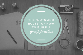The nuts and bolts of building a group practice