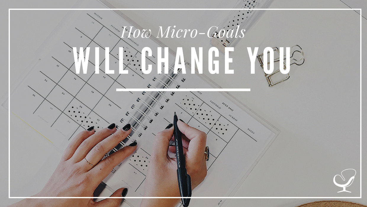 How micro-goals will change you