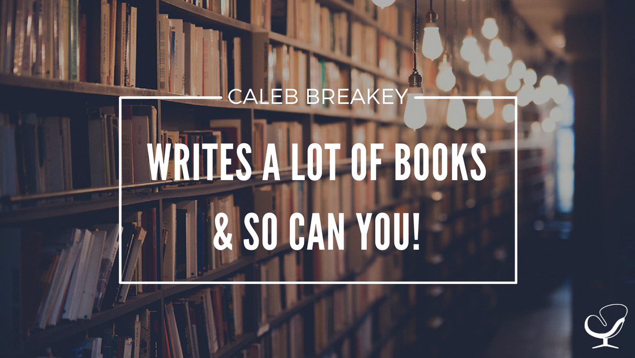 Caleb Breakey writes a lot of books and so can you