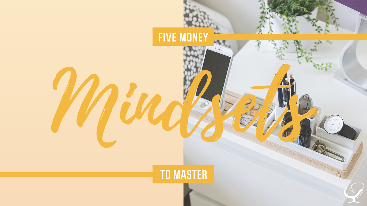 Five money mindsets to master