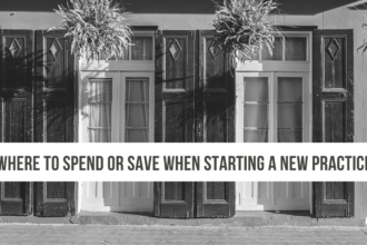Where to Spend or Save When Starting a New Practice