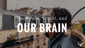 Back Pain, Travel, and Our Brain