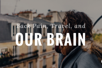 Back Pain, Travel, and Our Brain