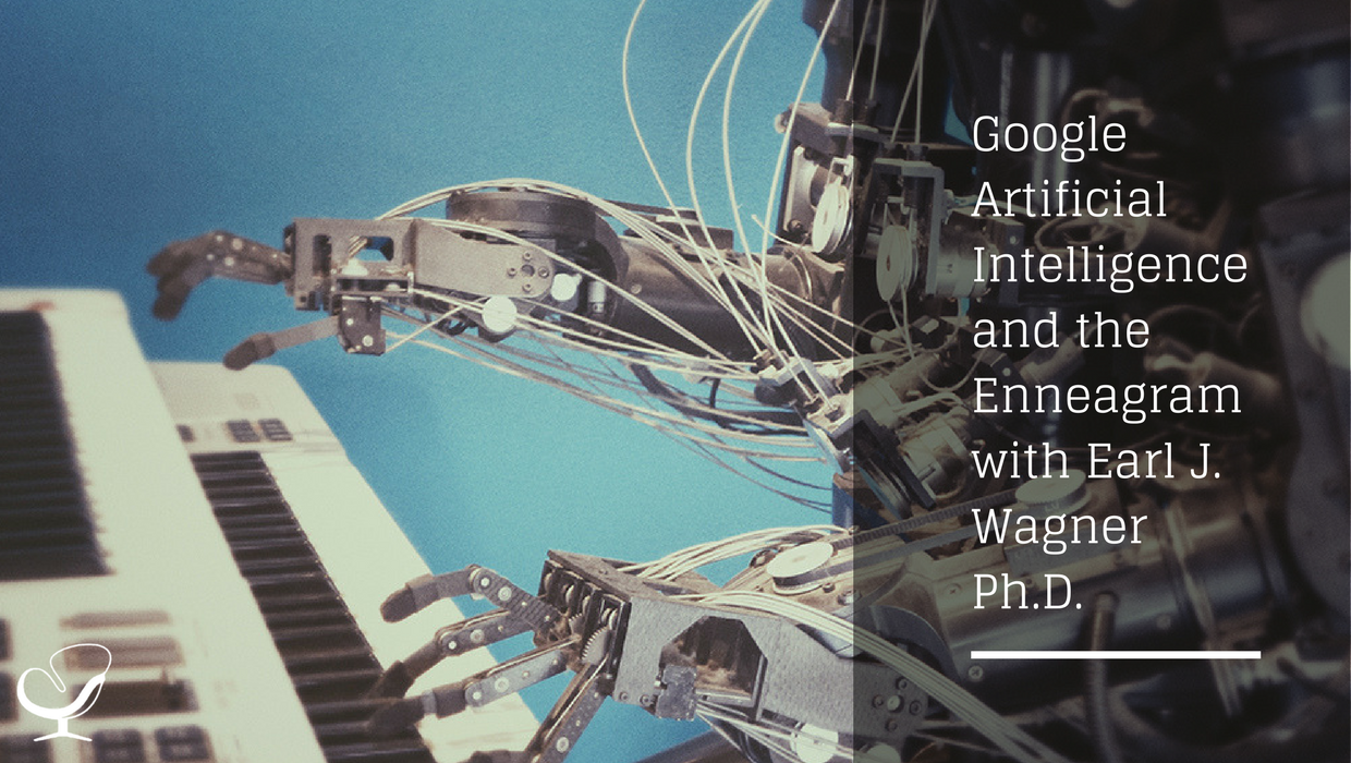 Google Artificial Intelligence and the Enneagram with Earl J. Wagner
