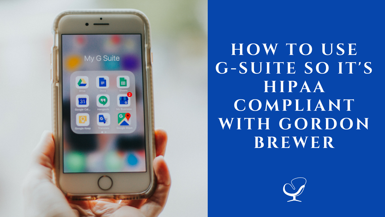 How to Use G-Suite so it's HIPAA compliant with Gordon Brewer