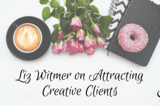 Liz Witmer on Attracting Creative Clients and Starting Her Practice
