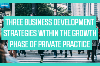 Three Business Development Strategies within the Growth Phase of Private Practice