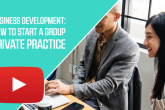 Business Development: How to Start a Group Private Practice