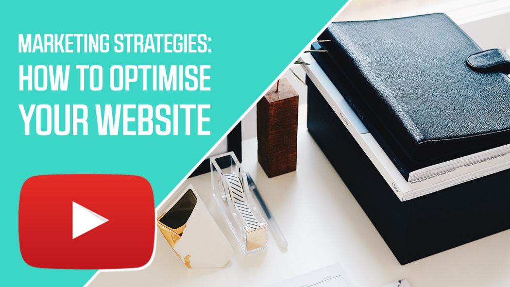 Marketing Strategies: How to Optimise Your Website