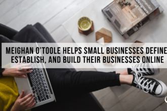 Meighan O’Toole Helps Small Businesses Define, Establish, And Build Their Businesses Online