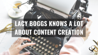 Lacy Boggs Knows A Lot About Content Creation