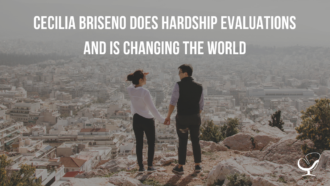 CECILIA BRISENO DOES HARDSHIP EVALUATIONS AND IS CHANGING THE WORLD