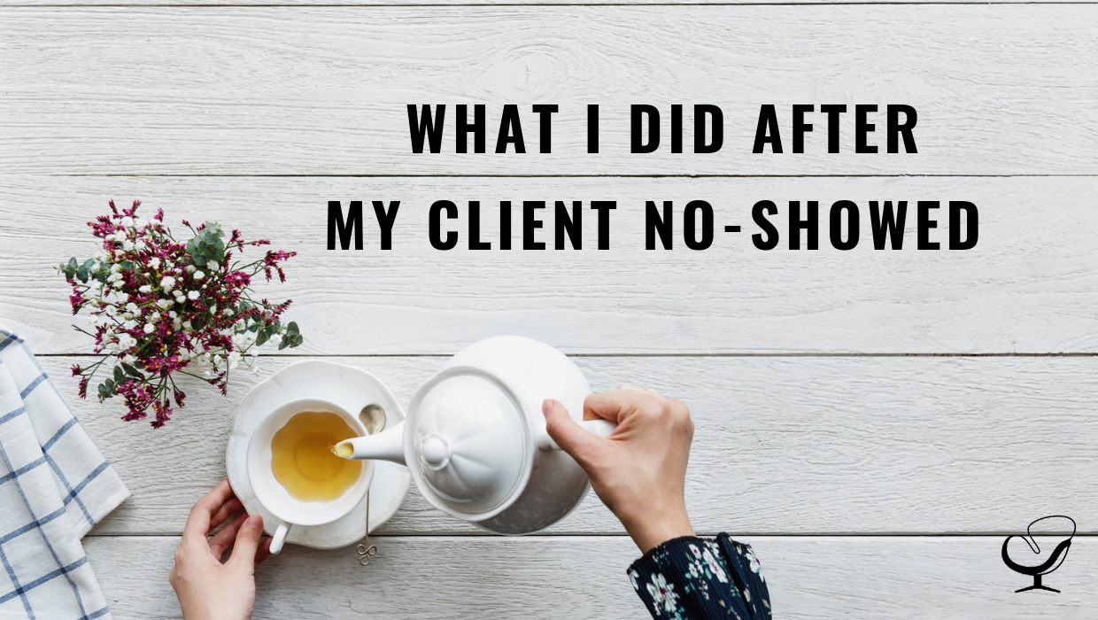 What I Did After My Client No-Showed