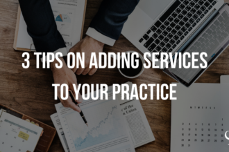 3 tips on adding services to your practice