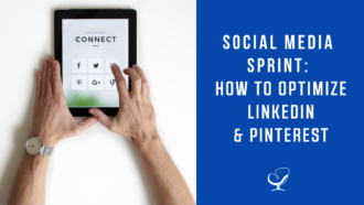 Social Media Sprint: How to Optimize LinkedIn and Pinterest