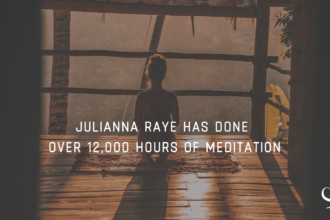 Julianna Raye Has Done Over 12,000 Hours Of Meditation