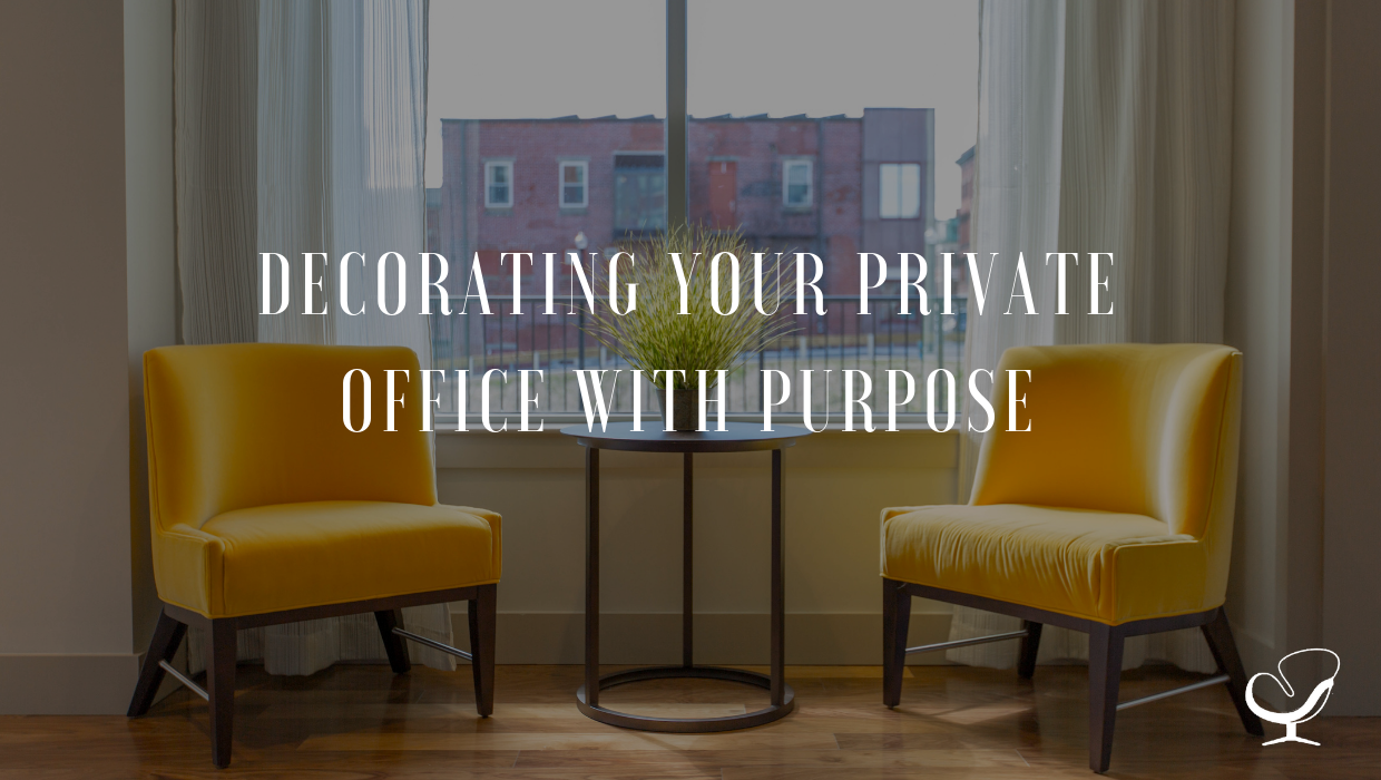 Decorating your private office with purpose