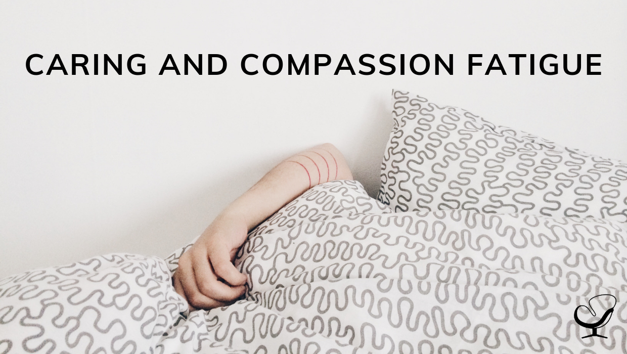 Caring and compassion fatigue