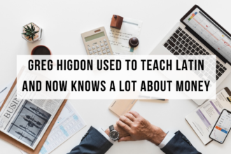 Greg Higdon Used to Teach Latin and Now Knows A Lot About Money
