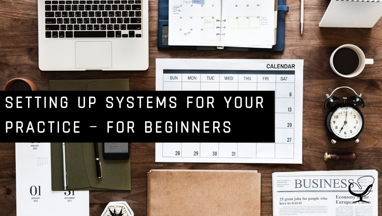 Setting Up Systems For Your Practice – For Beginners