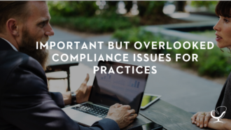 Important But Overlooked Compliance Issues For Practices