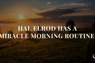 Hal Elrod Has a Miracle Morning Routine