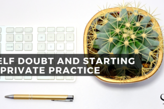 Self Doubt and Starting a Private Practice