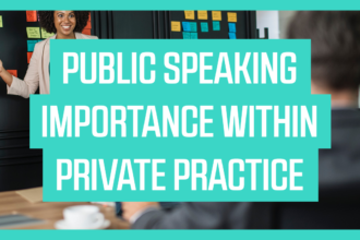 Public Speaking Importance Within Private Practice