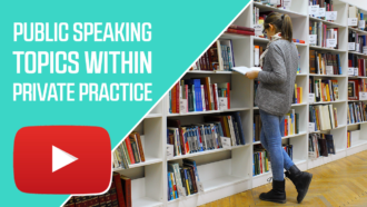 Public Speaking Topics Within Private Practice
