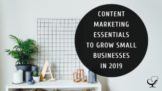 Content Marketing Essentials to Grow Small Businesses in 2019