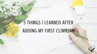 5 Things I Learned After Adding My First Clinician