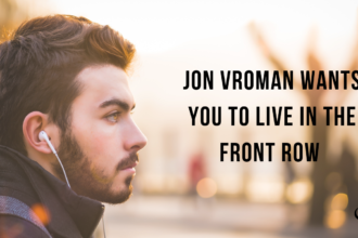 Jon Vroman Wants You To Live in The Front Row