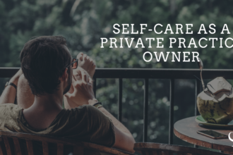 Self-Care as a Private Practice Owner