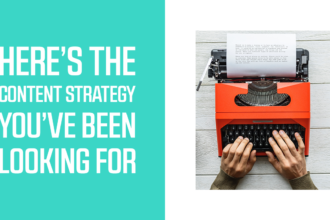 Here's the Content Strategy You've Been Looking For