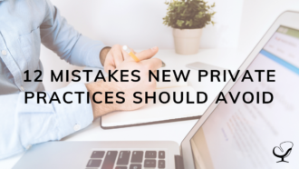 12 Mistakes New Private Practices Should Avoid"