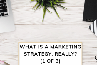 What is a Marketing Strategy, really? (1 of 3)