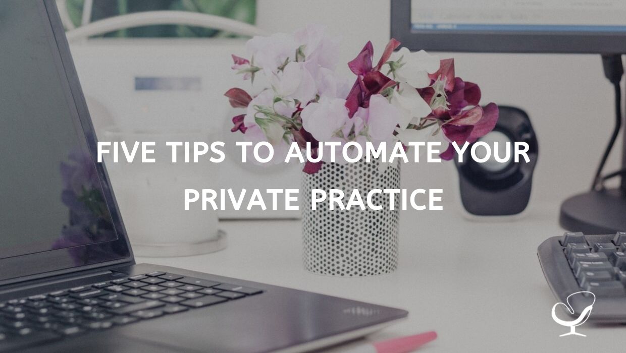 Five Tips to Automate Your Private Practice