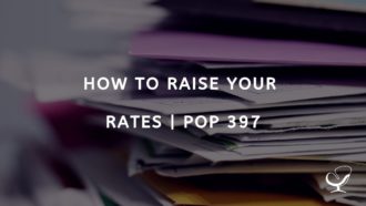 How To Raise Your Rates | PoP 397