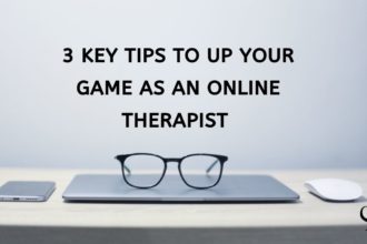 Up Your Game As An Online Therapist