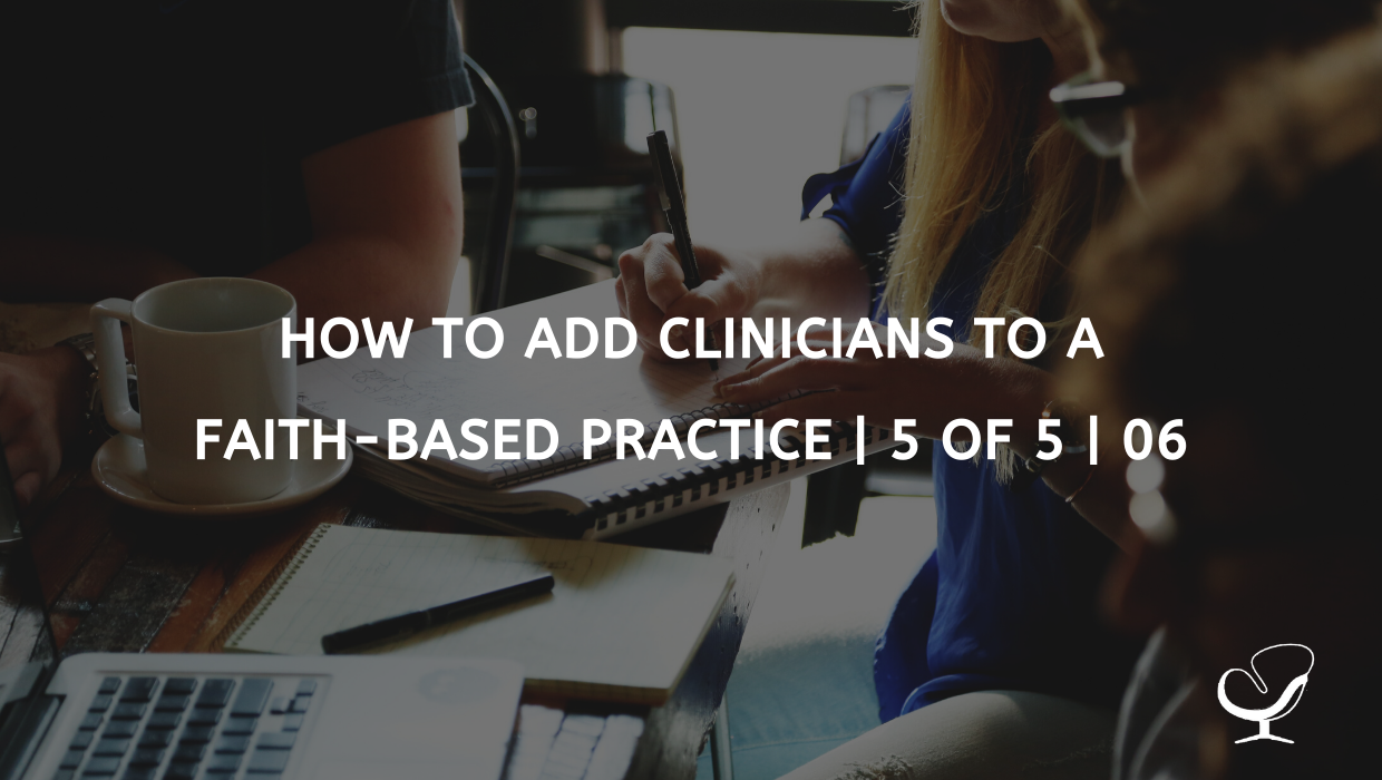 How to Add Clinicians to a Faith-based Practice | 5 of 5 | 06