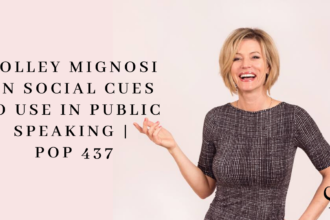 Holley Mignosi on Social Cues to Use in Public Speaking | PoP 437